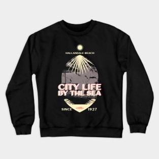 Hallandale Beach City Life By The Sea Crewneck Sweatshirt